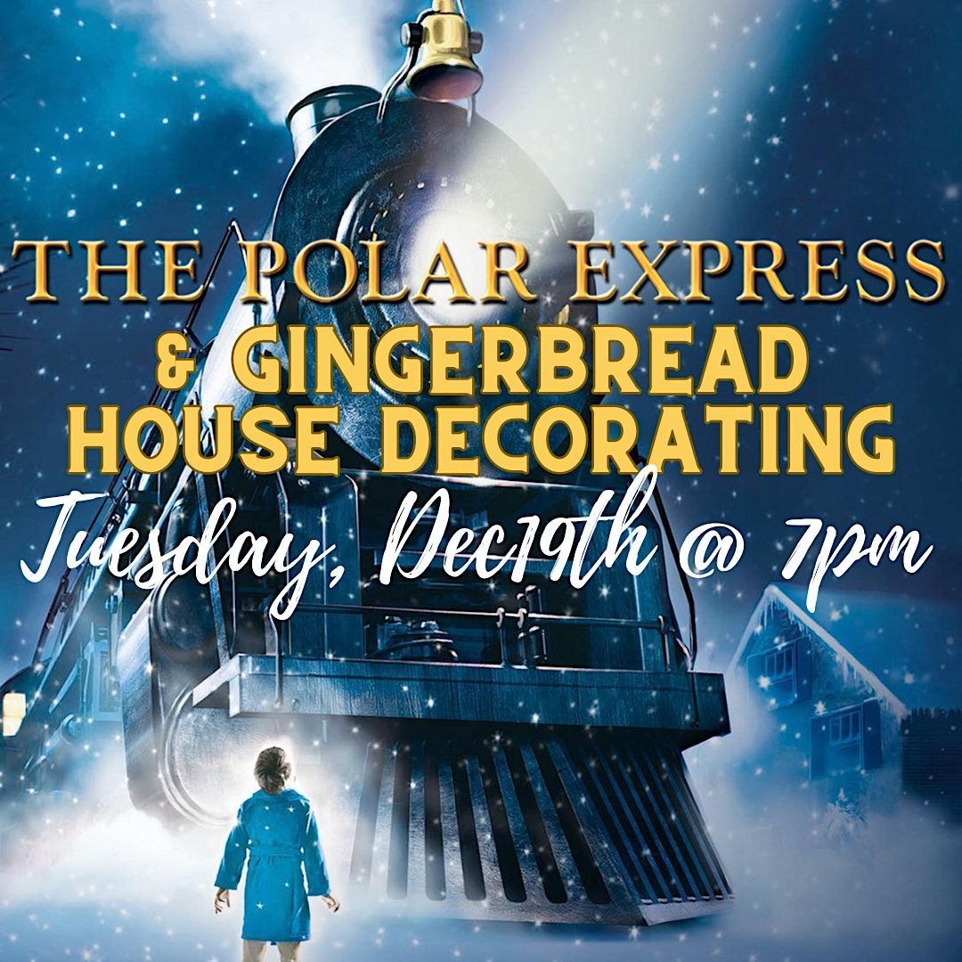 Gingerbread House Decorating & Polar Express Movie Night