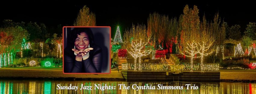 Sunday Jazz Nights at Botanic Garden of Lights: Cynthia Simmons Trio