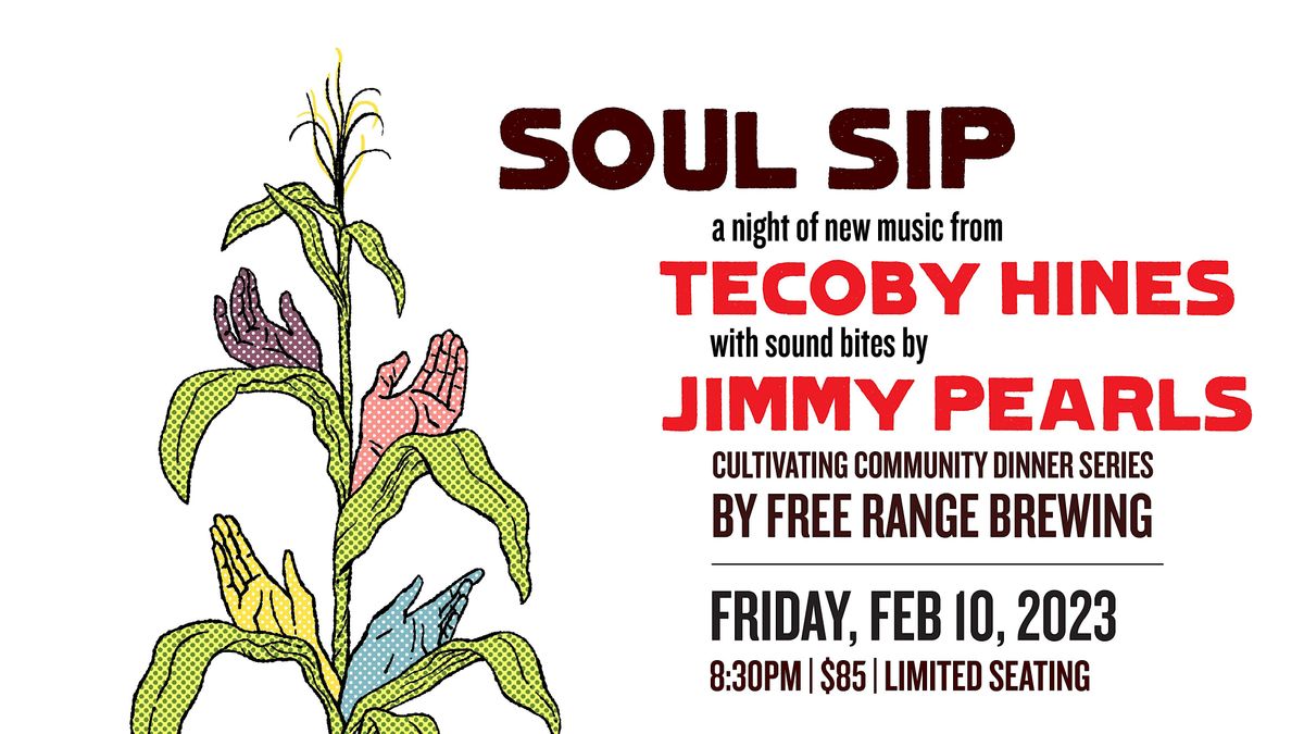 SOUL SIP, a Cultivating Community Dinner Series Collaboration