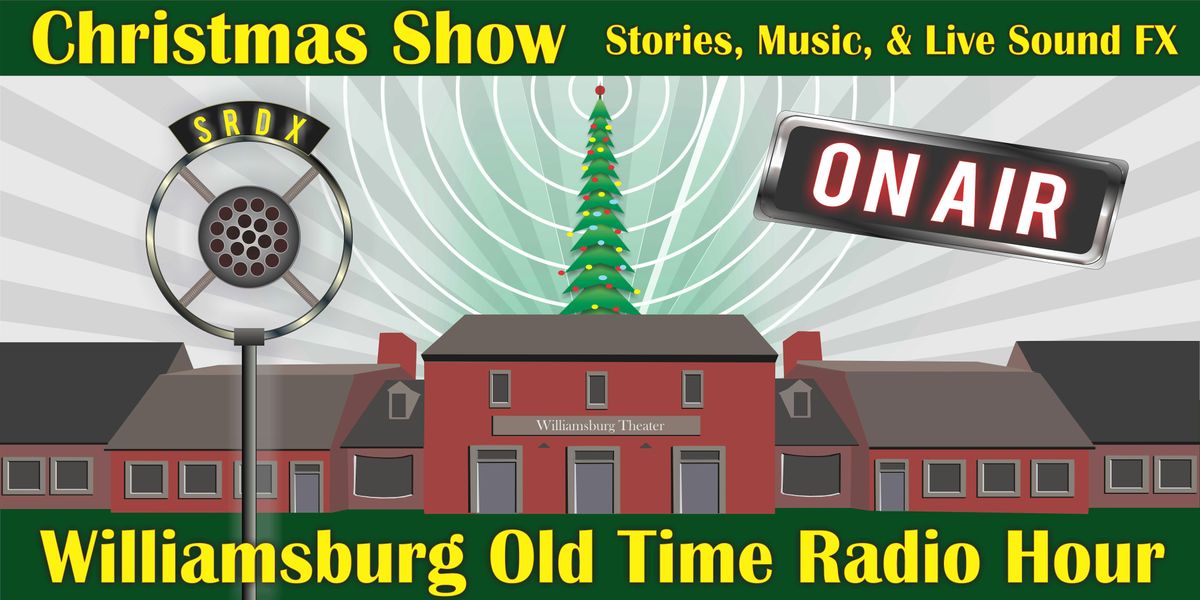 12\/28 - Williamsburg Old Time Radio Hour - Christmas Show