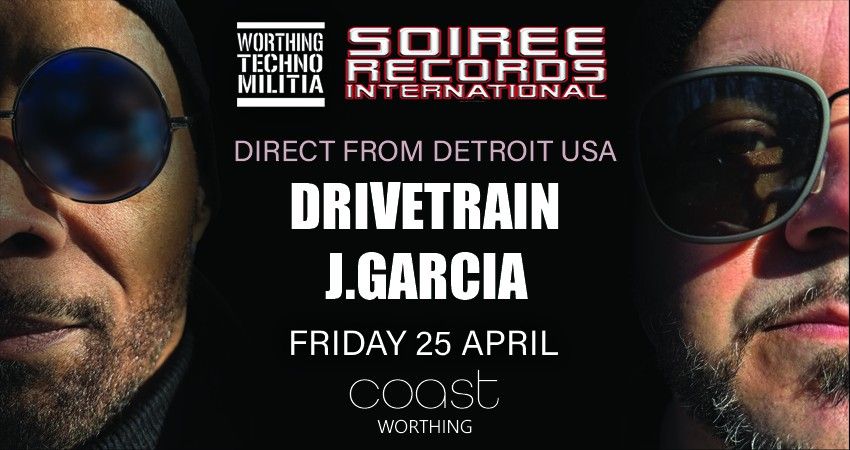 Worthing Techno Militia presents: Soiree Records International Detroit ft. Drivetrain & J.Garcia