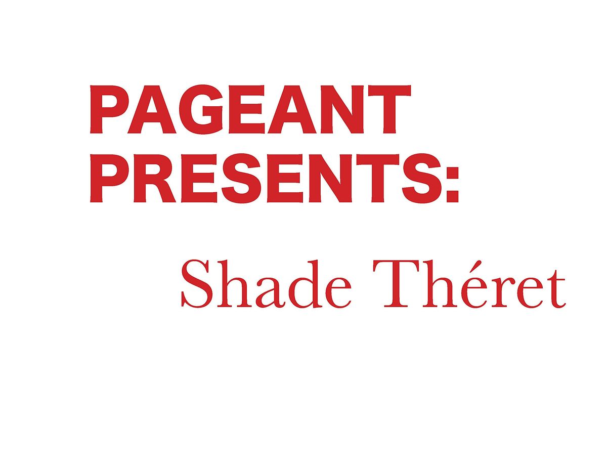 PAGEANT Presents: Shade Th\u00e9ret
