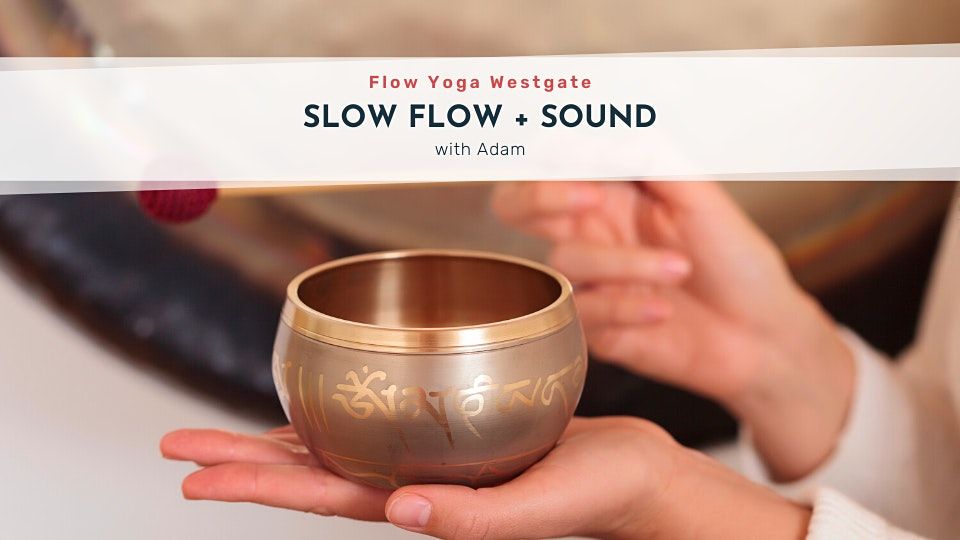 Slow Flow + Sound