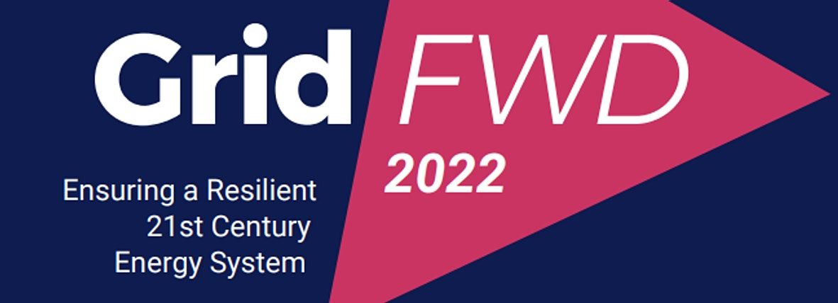 GridFWD 2022: Ensuring A Resilient 21st Century Energy System, Empower ...