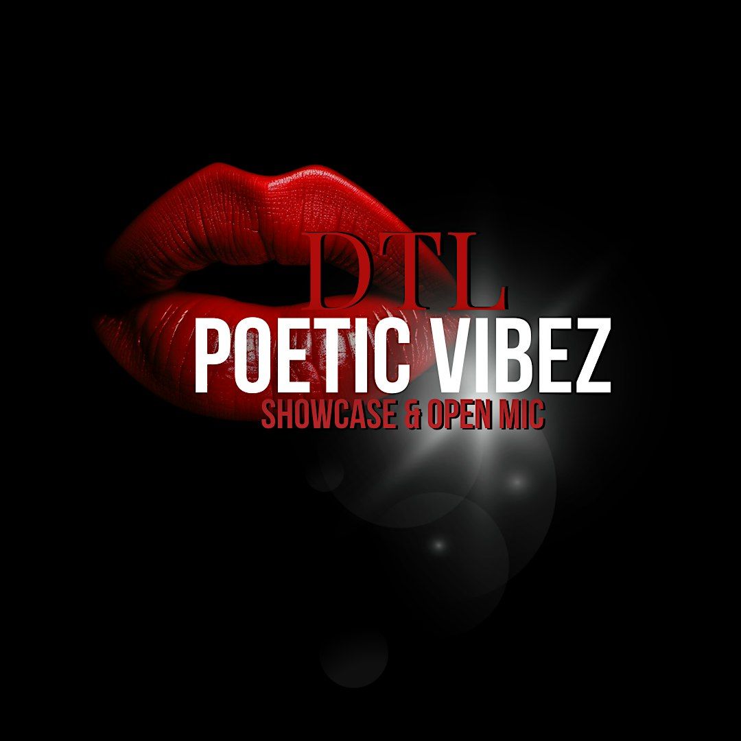 DTL Poetic Vibez Open Mic & Showcase
