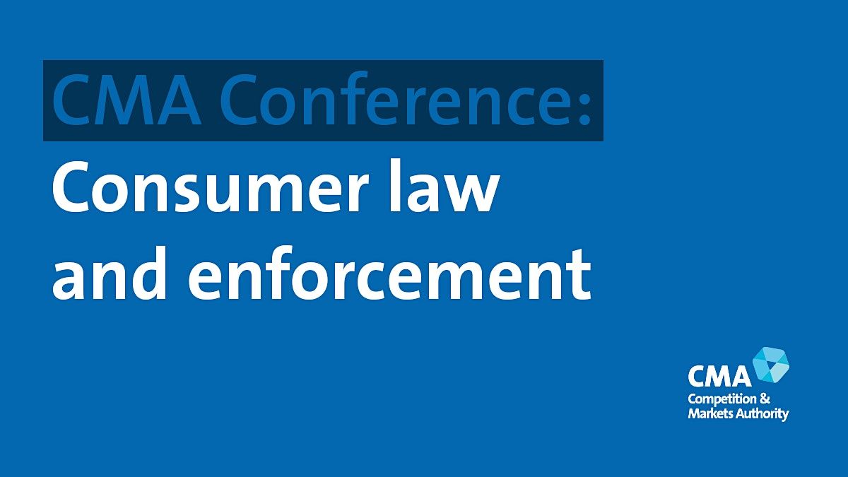 CMA Conference: Consumer law and enforcement