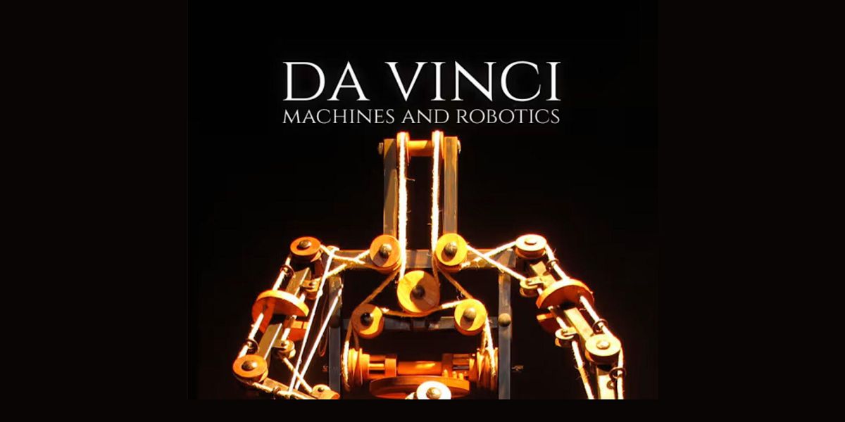 Da Vinci Machines & Robotics Interactive Exhibition