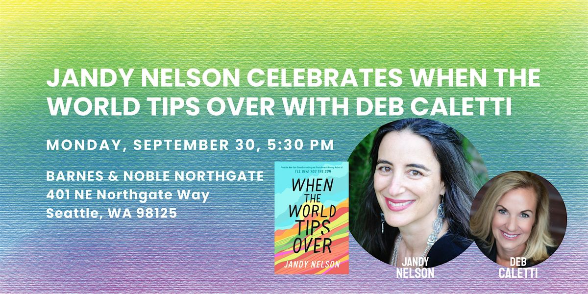 Jandy Nelson discusses & signs WHEN THE WORLD TIPS OVER at B&N Northgate