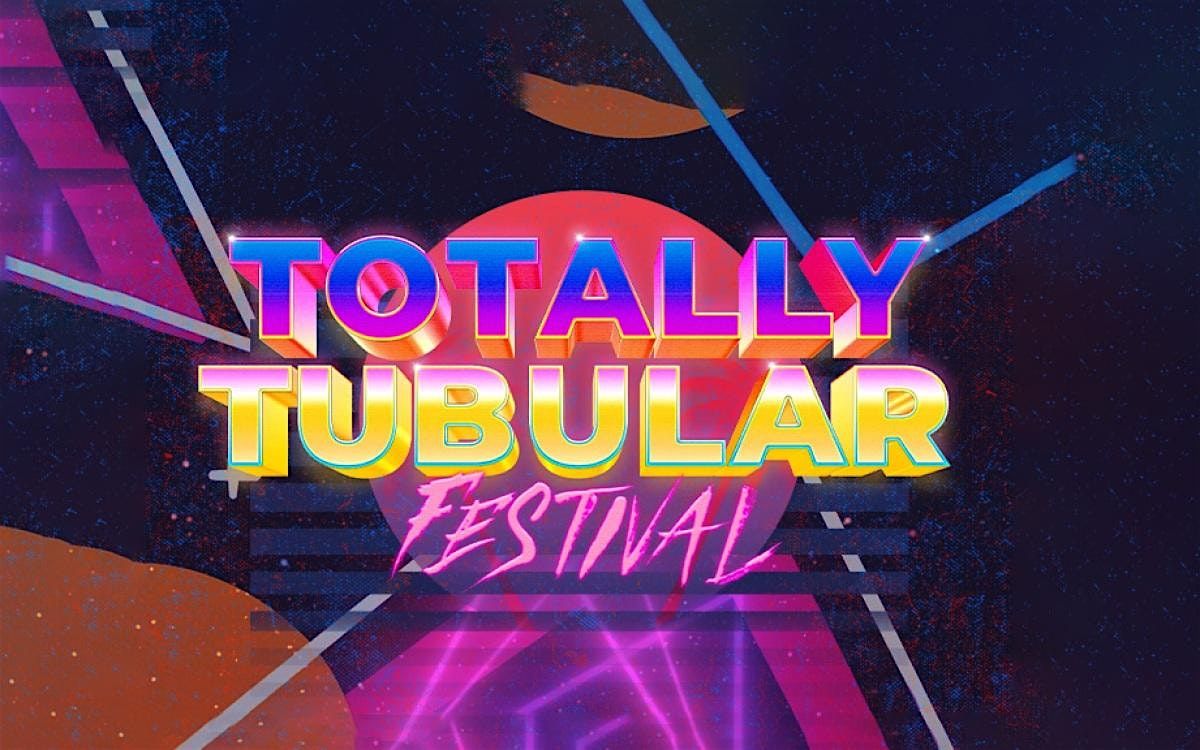 Totally Tubular Festival Tickets