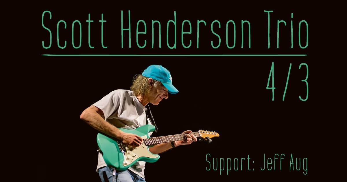 Scott Henderson Trio \u2013 Back in Jazz Dock \/\/ support Jeff Aug