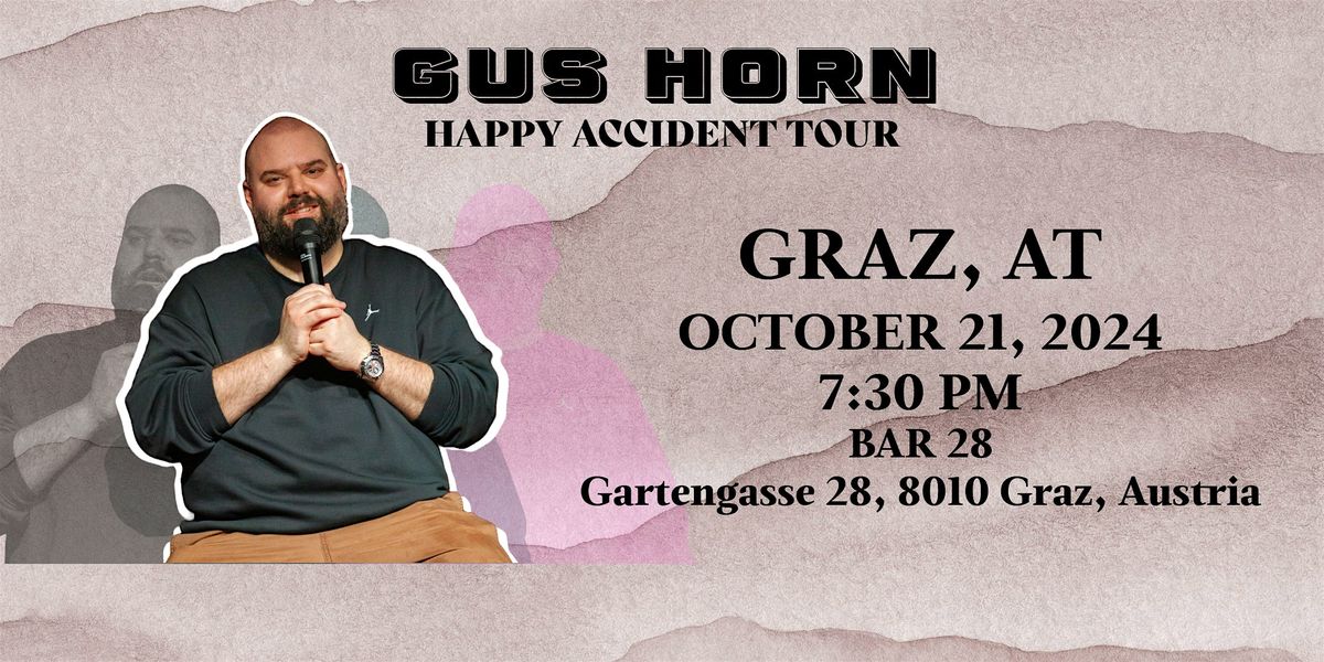 HAPPY ACCIDENT - ENGLISH STAND UP COMEDY BY GUS HORN in GRAZ