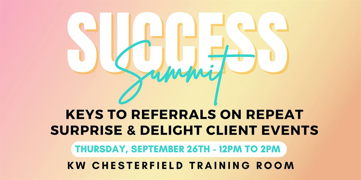 SUCCESS SUMMIT Keys To Referrals on Repeat-Surprise & Delight Client Events