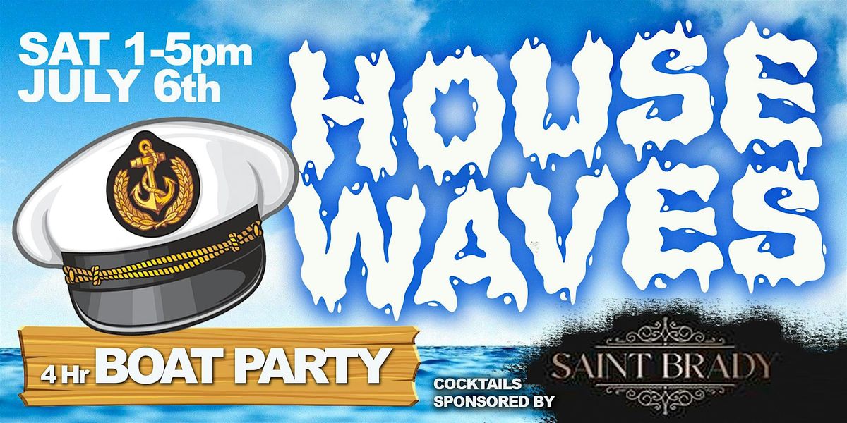 HOUSE WAVES Boat Party