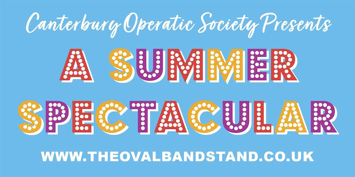 Canterbury Operatic Society: A Summer Spectacular