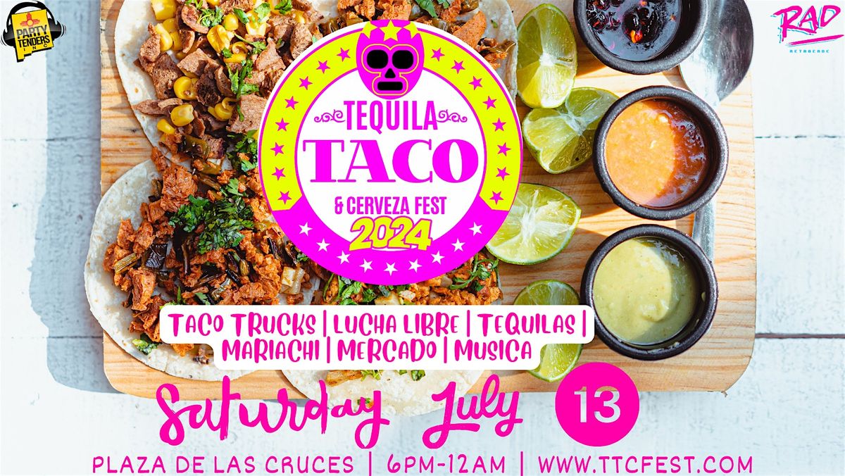 The 2024 LAS CRUCES Downtown Tequila, Taco, & Cerveza Festival! (ALL AGES)