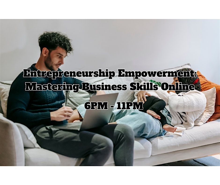 Entrepreneurship Empowerment: Mastering Business Skills Online