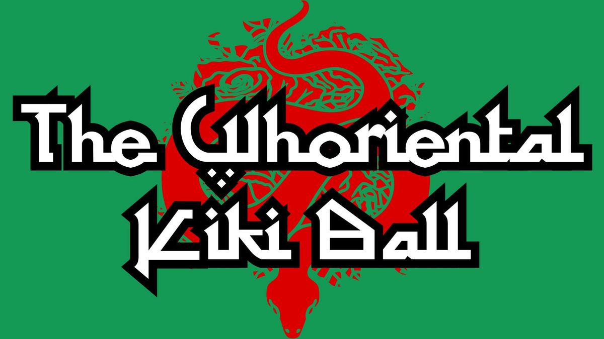 The Whoriental Kiki Ball