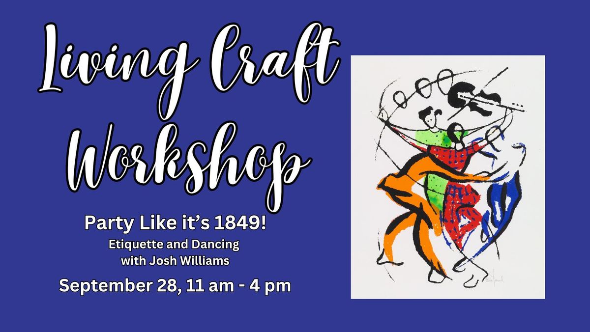 LIVING CRAFT WORKSHOP: Party Like it's 1849!