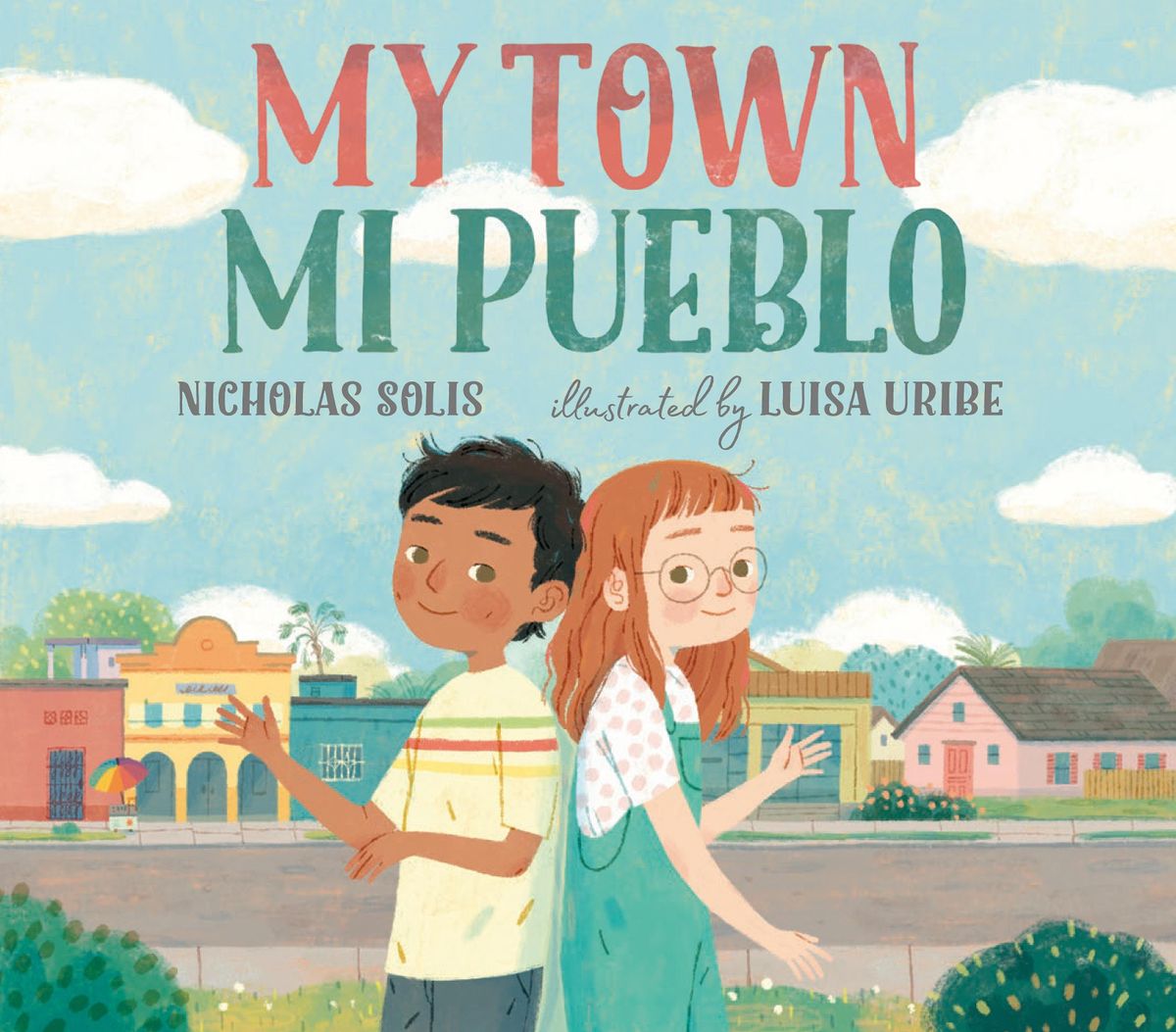 Storytime for our Littlest Readers - My Town, Mi Pueblo by Nicholas Solis