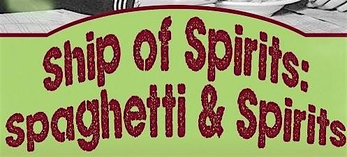 Ship of Spirits:  Spaghetti & Spirits Paranormal Dinner and Tour