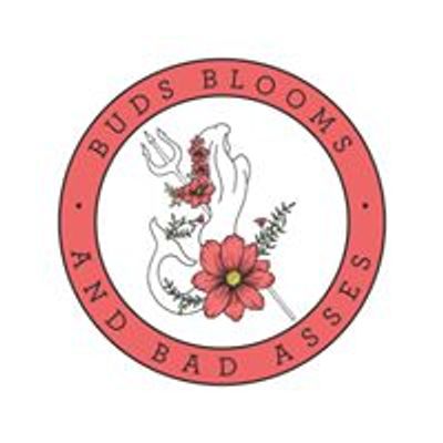 Buds Blooms and Bad Asses