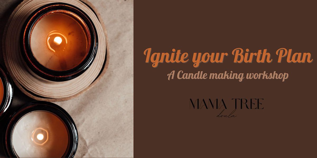 Igniting your birth plan : A Candle making workshop