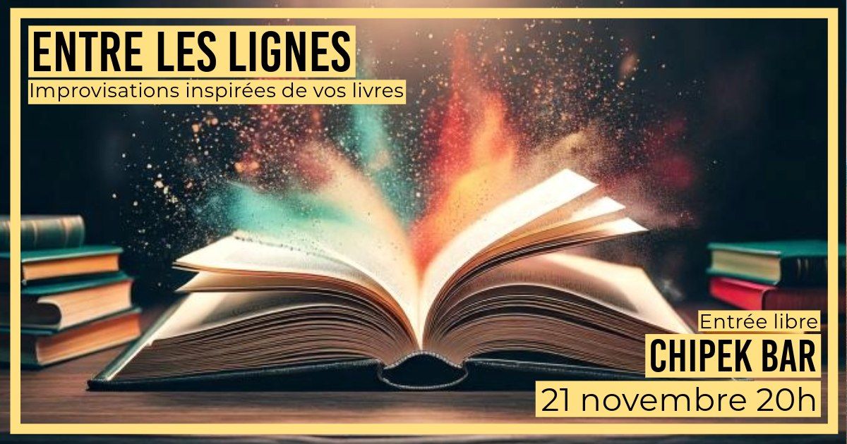 Entre les lignes - Impros inspir\u00e9es de vos livres