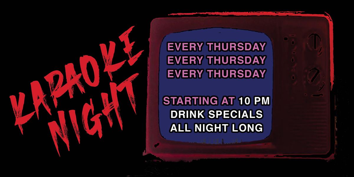 Karaoke every THURSDAY