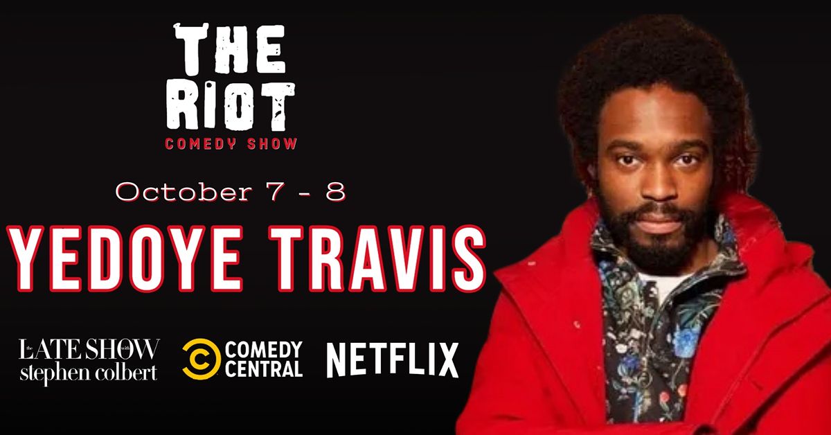 The Riot Comedy Show presents Yedoye Travis (Comedy Central, Late Show)