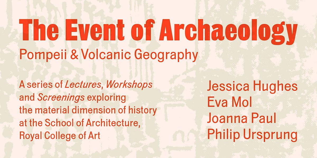 The Event of Archaeology: Pompeii & Volcanic Geography