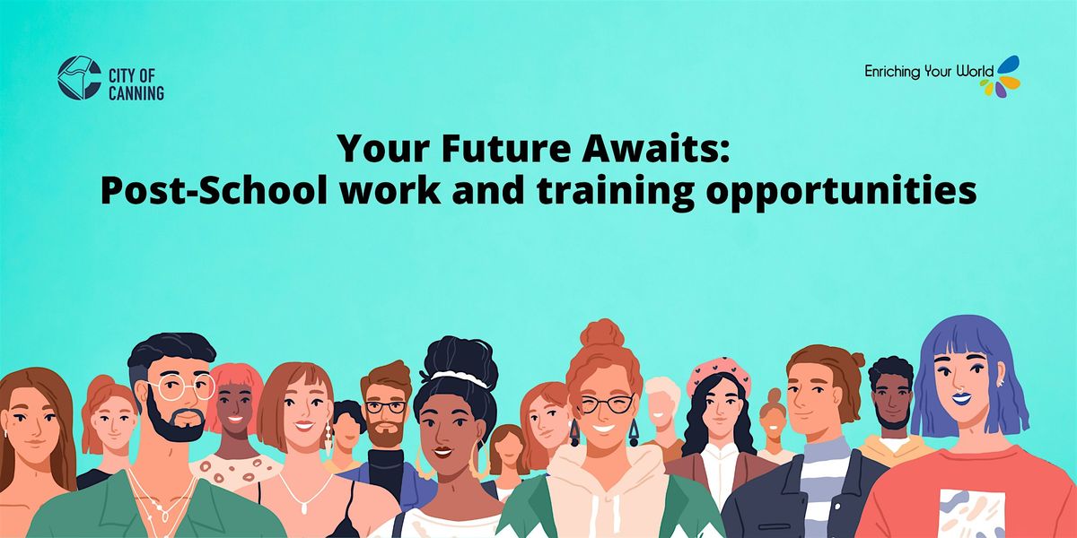 Your Future Awaits: Post-School work and training opportunities