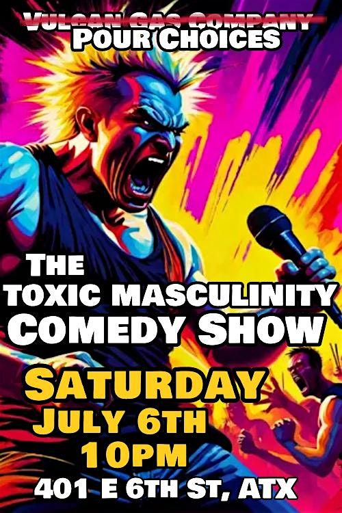 The Toxic Masculinity Comedy Show.