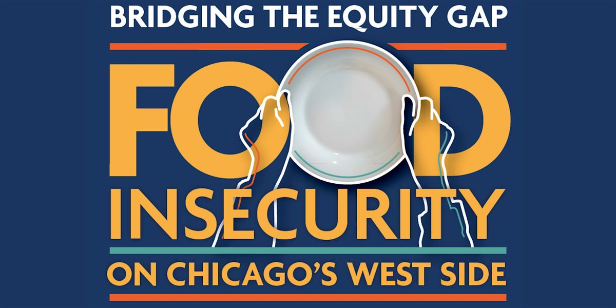 Bridging the Equity Gap: Food Insecurity on Chicago's West Side