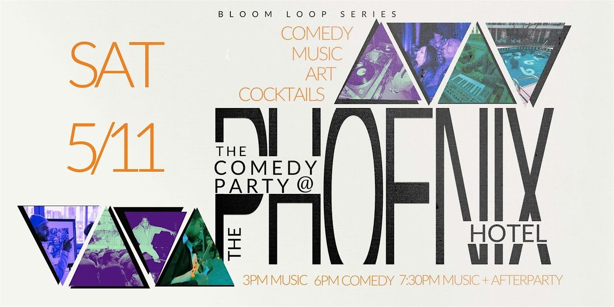 The Comedy Party @ The Phoenix (Bloom Loop Series)