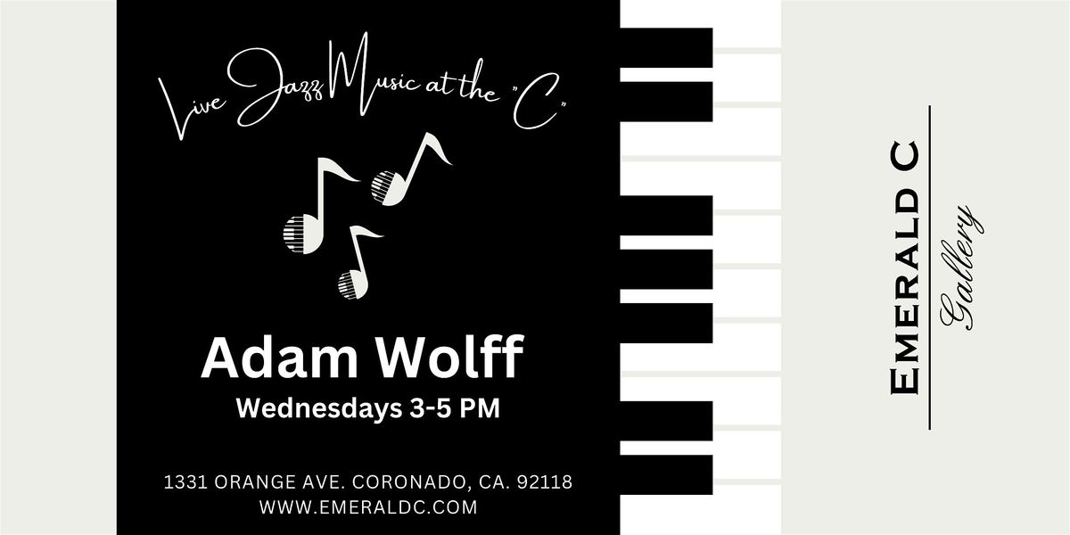 Adam Wolff Jazz Pianist | Wednesdays 3-5 PM @ Emerald C Gallery