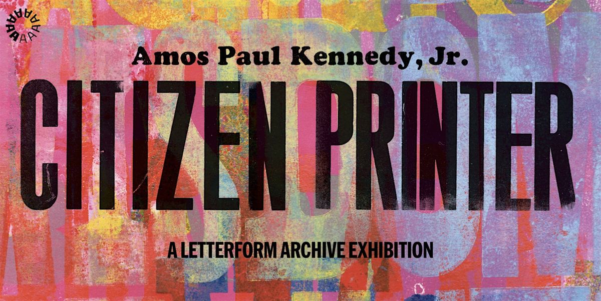 Amos Paul Kennedy, Jr.: Citizen Printer \u2014 Free Thursdays
