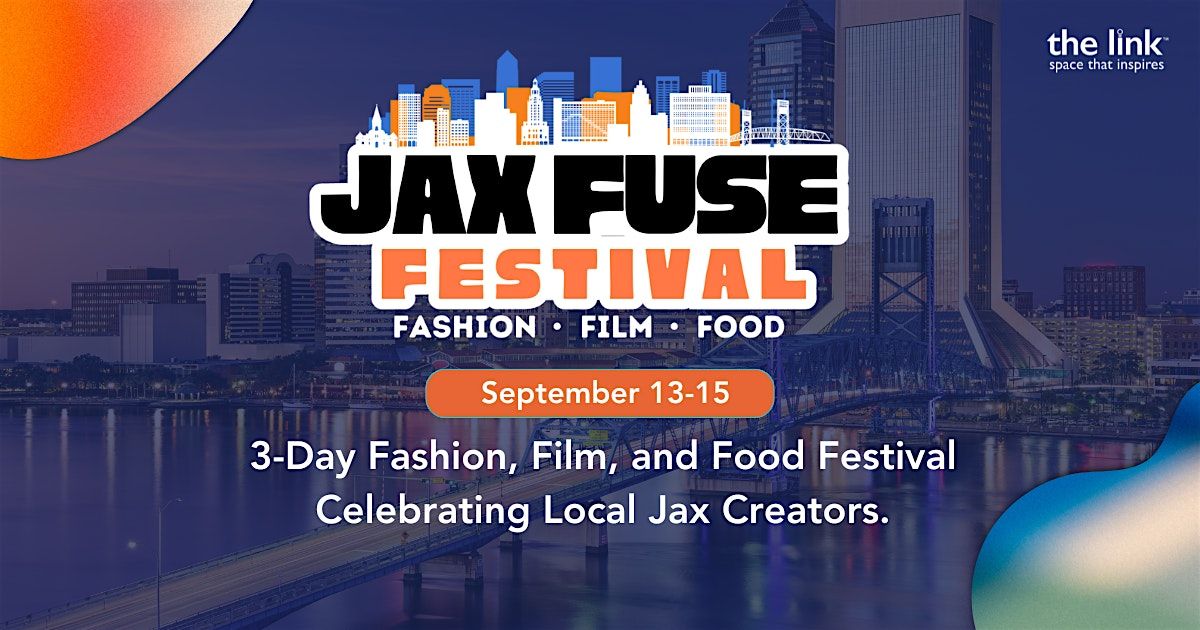 Jax Fuse Festival - Fashion, Film, Food