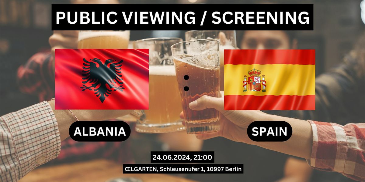 Public Viewing\/Screening: Albania vs. Spain