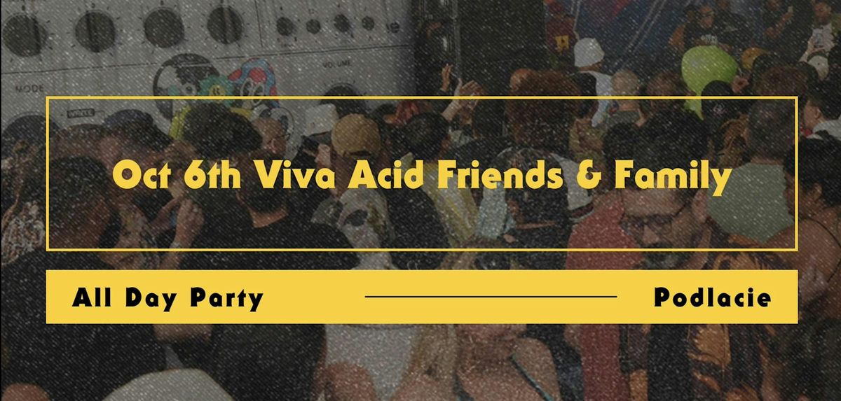 Closing Party Viva Acid Friends & Family