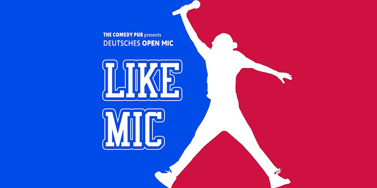 Deutsches Stand Up Comedy Open Mic "LIKE MIC" @ The Comedy Pub