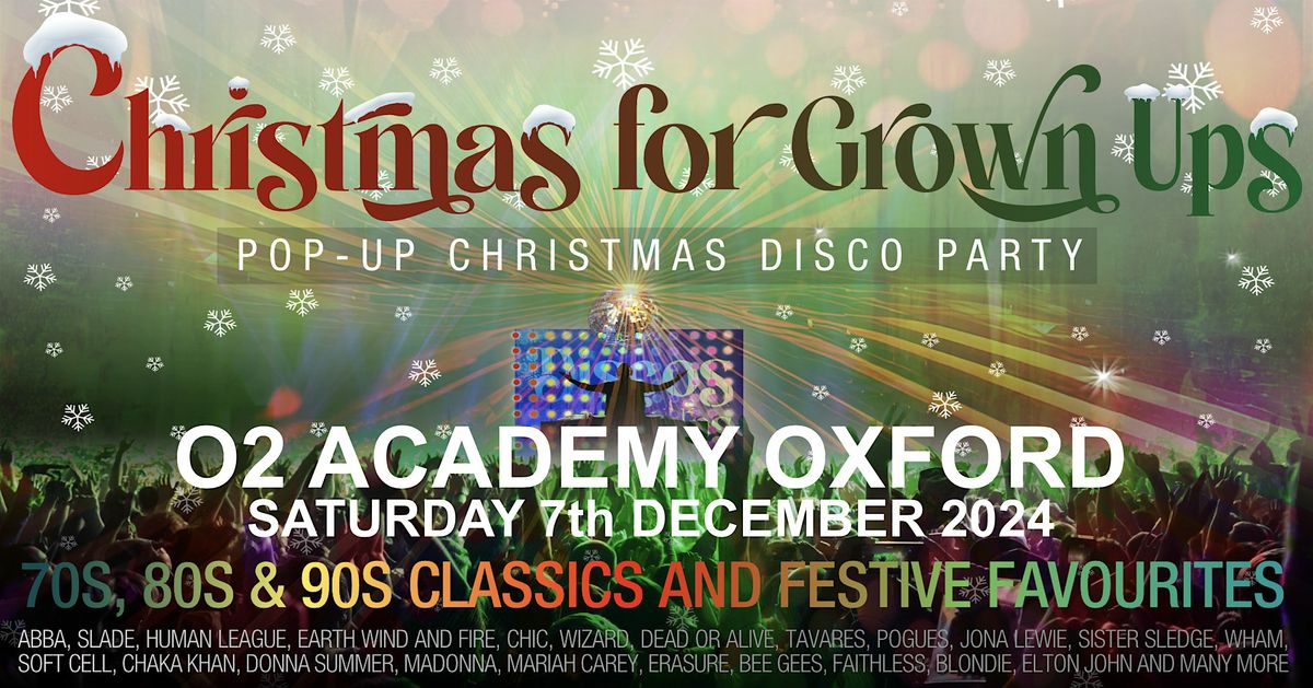 O2 ACADEMY OXFORD -Discos for Grown ups CHRISTMAS PARTY