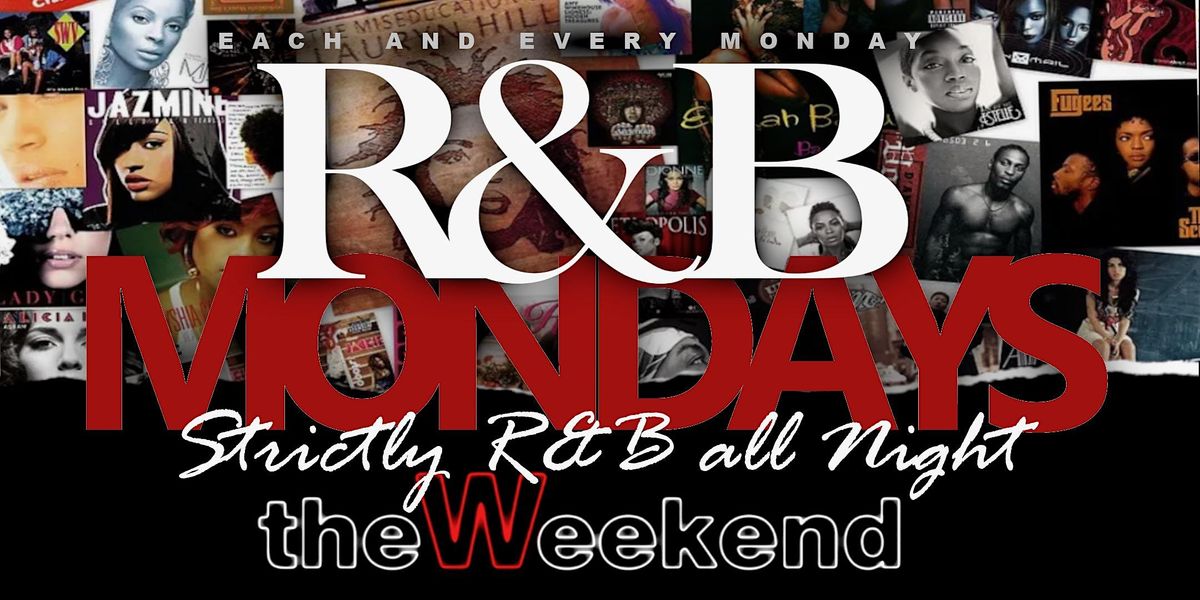 R&B Mondays @theWeekend-DJ starts 8:00 PM