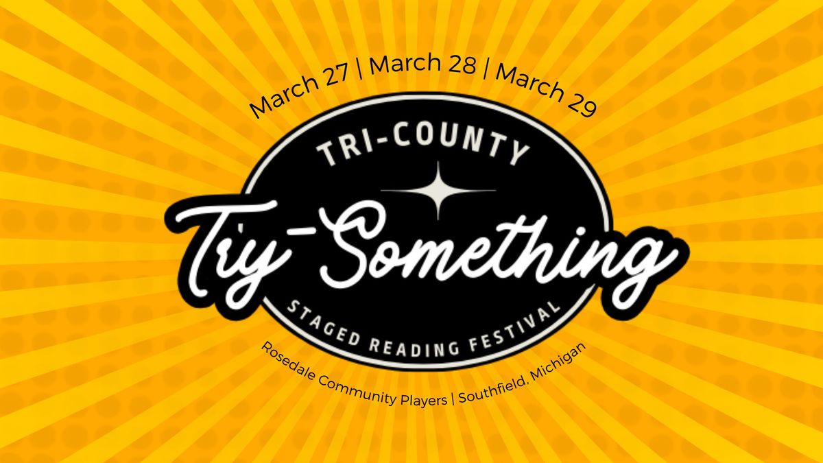 Tri-County Try Something Staged Reading Festival