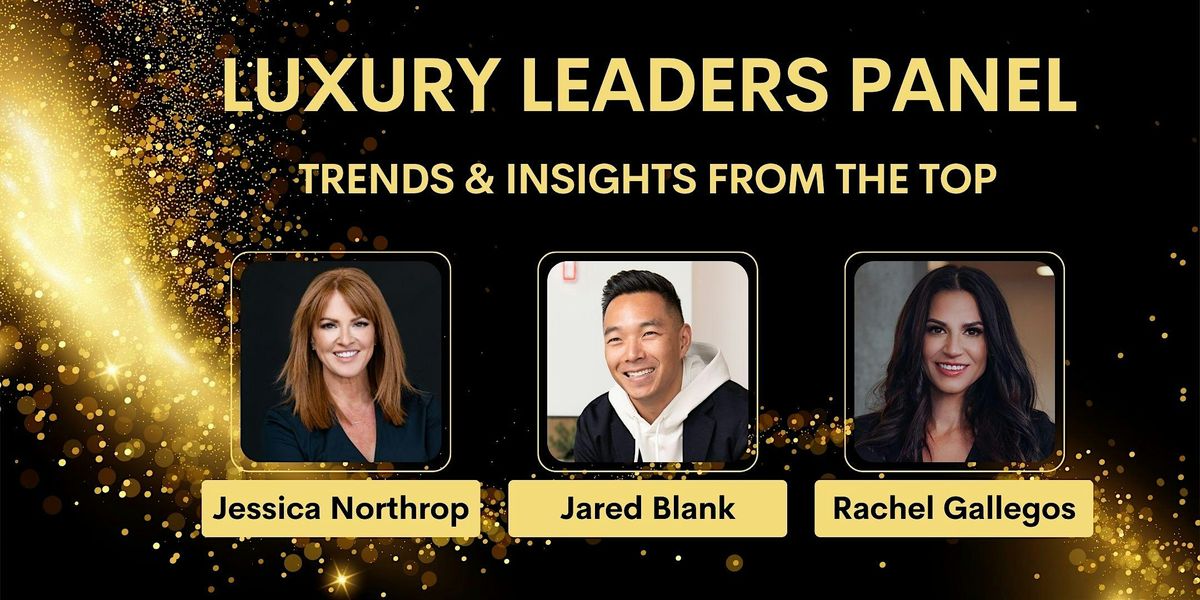 Luxury Leaders Panel: Trends and Insights from the Top