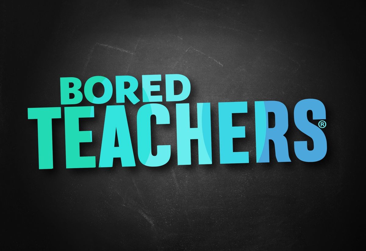 Bored Teachers: The Struggle Is Real! Comedy Tour