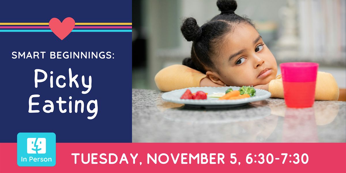 IN PERSON: Smart Beginnings - Picky Eating