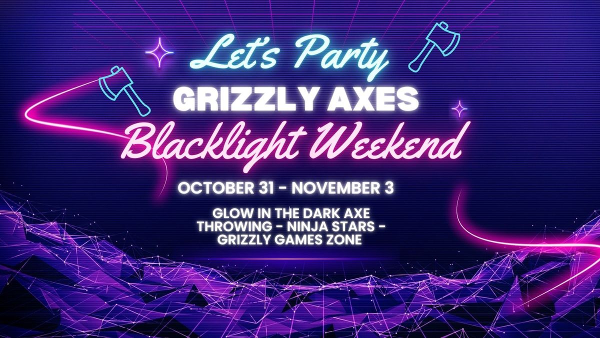 Grizzly Axes Black Light Axe Throwing Weekend 