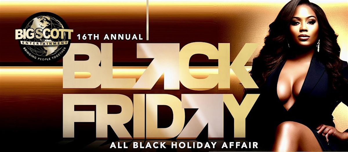 All Black Friday Holiday 17th Annual Affair with Big Scott & Friends