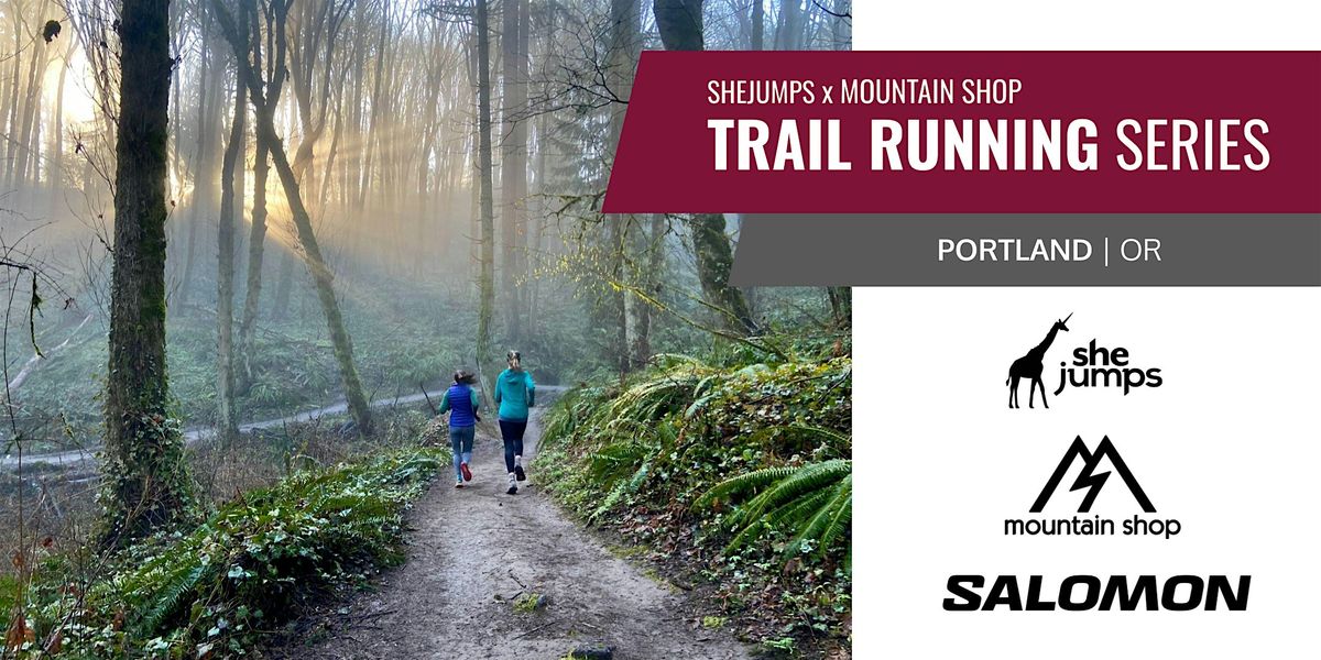 SheJumps x Mountain Shop x Salomon I Trail Running Series I Portland | OR
