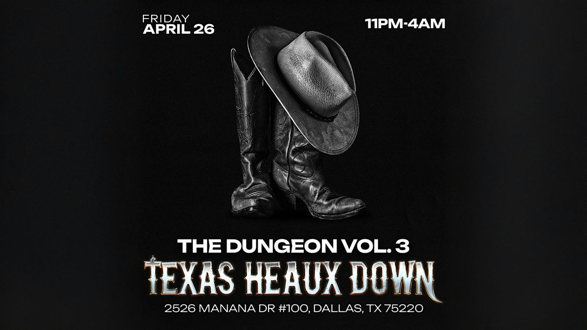 The Dungeon "Texas Heaux Down"